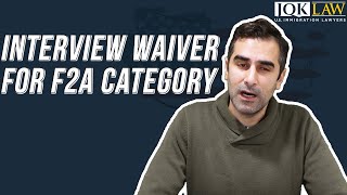 Interview Waiver For F2A Category [upl. by Daffie]