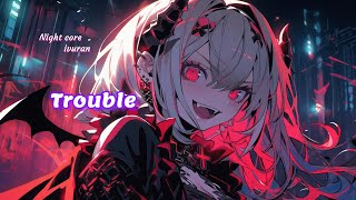 Nightcore  Trouble Lyrics [upl. by Minier]