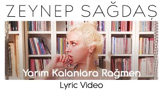 Zeynep Sağdaş  Yarım Kalanlara Rağmen Lyric Video [upl. by Yahsat]