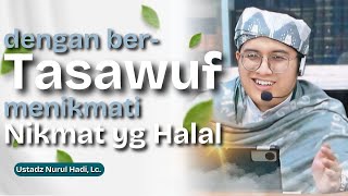 🔴LIVE  DENGAN BERTASAWUF MENIKMATI NIKMAT YANG HALAL  UST NURUL HADI LC [upl. by Fox]