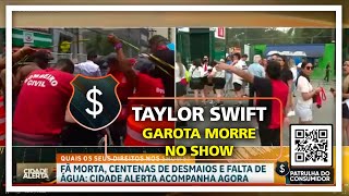 TAYLOR SWIFT  GAROTA MORRE NO SHOW [upl. by Deva658]