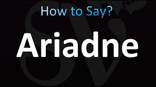 How to Pronounce Ariadne Correctly [upl. by Assirrec159]