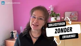 Solliciteren zonder ervaring Dat doe je zó solliciteren sollicitatie [upl. by Jehial]