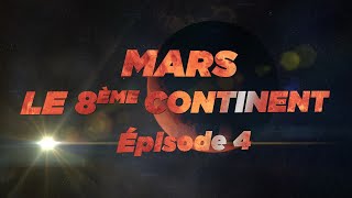 Mars le 8ème continent ép 4 [upl. by Disraeli]