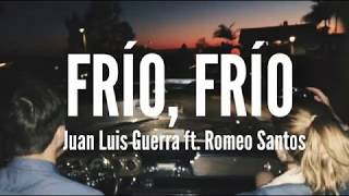 Frío frío  Juan Luis Guerra ft Romeo Santos Letra [upl. by Ortrud]