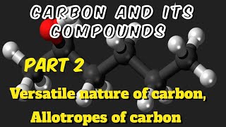 Carbon and its Compounds Class 10 Cbse Part 2 Versatile nature of Carbon and Allotropes of Carbon [upl. by Mllly239]