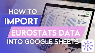 Eurostats API  Importing European statistics data into Google Sheets [upl. by Henke]