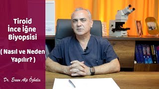 TİROİD İNCE İĞNE BİYOPSİSİ Nasıl ve Neden Yapılır  Dr Ersen Alp Özbalcı [upl. by Suiremed]