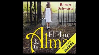 El Plan de tu Alma Robert Schwartz Capítulo 5 audiolibro [upl. by Antonia]