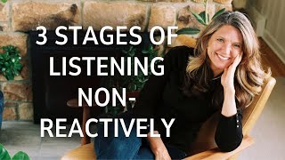 3 Stages of Listening NonReactively [upl. by Bartholomew]