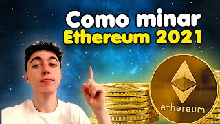 Como minar ETHEREUM 2021  Fácil y en 10 minutos [upl. by Ominoreg954]