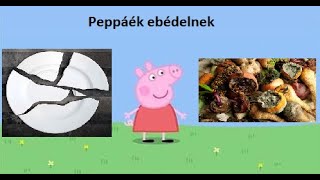 Peppa Malac Az ebéd  PARÓDIA [upl. by Nuahsar]