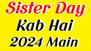 Sisters Day 2024 Date  Sisters Day Kab Hai  सिस्टर डे 2024  2024 में सिस्टर्स डे कब है  2024 Ka [upl. by Drofxer389]