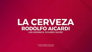 Rodolfo Aicardi La Cerveza Letra [upl. by Nyra13]