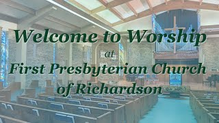 Welcome to First Presbyterian Church of Richardson  July 28 2024 [upl. by Debera]