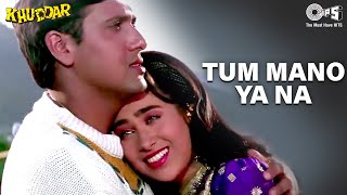 Tum Mano Ya Na Mano  Khuddar  Govinda amp Karisma Kapoor  Full Song [upl. by Harlin]