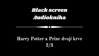 Harry Potter  Audiokniha  Princ dvojí krve 23  Dark Screen [upl. by Eybbob]