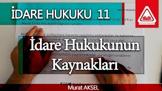 İDARE HUKUKU 11  İdare Hukukunun Kaynakları  Murat AKSEL [upl. by Lozar]