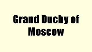 Grand Duchy of Moscow [upl. by Enoyrt]