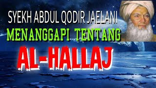 Syekh Abdul Qodir Jaelani Tentang AlHallaj [upl. by Shoshanna]