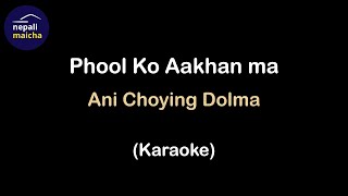 Phool Ko Aakha Ma Karaoke  by Ani Choying Dolma [upl. by Eiramanad642]