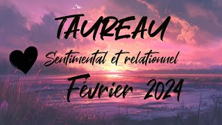 ♉ TAUREAU SENTIMENTAL ❤️ MIFÉVRIER 2024 [upl. by Sherburn]