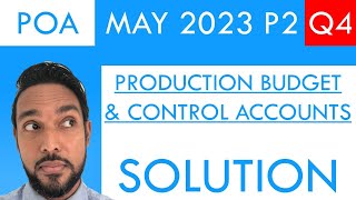 PoA  May 2023 P2 Q4  Production budget  Control accounts  Control account theory [upl. by Otrebor960]