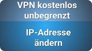 VPN kostenlos unbegrenzt IP Adresse ändern [upl. by Bowe]