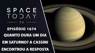 Quanto Dura Um Dia Em Saturno A Cassini Encontrou a Resposta  Space Today TV Ep1674 [upl. by Alex]