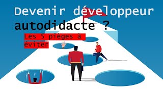 Devenir développeur autodidacte  Les 5 pièges à éviter [upl. by Gwenny]