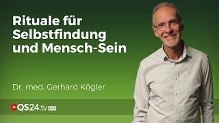 Die Kraft der Rituale Dr med Gerhard Kögler über Verbundenheit und Transformation  QS24 [upl. by Sukram]