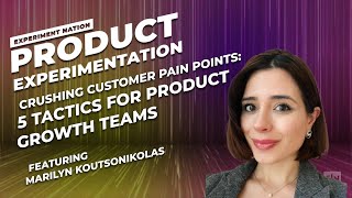 Crushing Customer Pain Points 5 Tactics for Product Growth Teams featuring Marilyn Koutsonikolas [upl. by Bergstrom]