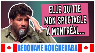 ELLE QUITTE MON SPECTACLE À MONTRÉAL  REDOUANE BOUGHERABA [upl. by Lednem]