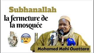 😱😭😭👂🏾Subhanallah la fermeture de la mosquée BY Mohamed Mahi Ouattara [upl. by Anale]