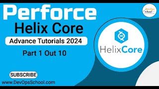 Perforce Helix Core Advance Tutorials 2024  Part1 [upl. by Attebasile]