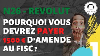 N26  REVOLUT  Comment éviter lamende de 1500 € au fisc [upl. by Gehlbach]