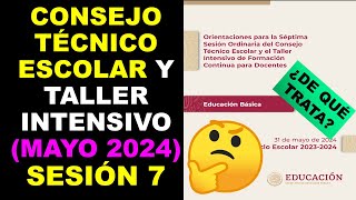 Soy Docente CONSEJO TÉCNICO ESCOLAR Y TALLER INTENSIVO MAYO 2024 SESIÓN 7 [upl. by Zabrine]