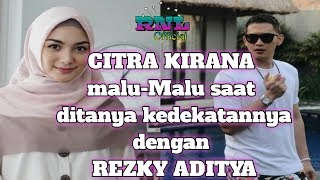 CITRA KIRANA MALUMALU DITANYA HUBUNGANNYA DENGAN REZKY ADITYA [upl. by Marih284]