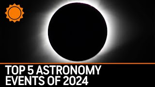 Top 5 Astronomy Events of 2024 [upl. by Odraleba]