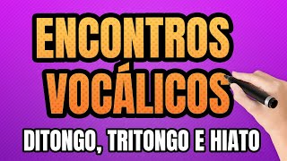 Encontros Vocálicos Ditongo Tritongo e Hiato [upl. by Enilasor]