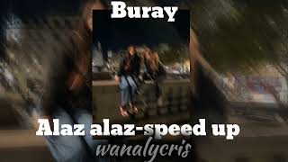 BurayAlaz alaz speed up [upl. by Kcirdaed]