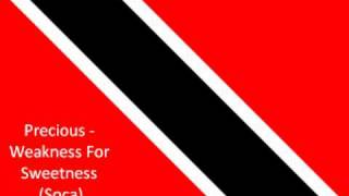 Precious  Weakness For Sweetness soca [upl. by Velma]