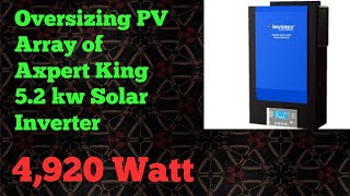 Oversizing PV Array of Axpert King 52 kw Solar Inverter [upl. by Atworth]