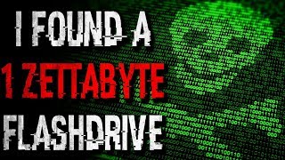 quotI Found a 1 Zettabyte Flashdrivequot Creepypasta [upl. by Shandie]