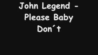 John Legend  Please Baby Dont [upl. by Aketal]