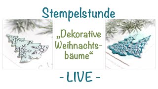 Stempelstunde   LIVE   quotDekorative Weihnachtsbäumequot [upl. by Otha978]