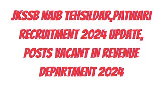 JKSSB NAIB TEHSILDARPATWARI RECRUITMENT 2024 UPDATE POSTS VACANT IN REVENUE DEPARTMENT 2024 [upl. by Gonick]