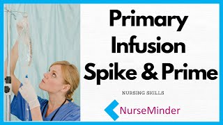 Primary Infusion IV set up for Nurses Spike and Prime [upl. by Ettelracs]