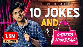 10 JOKES amp LADIES HANDBAG  VIPUL GOYAL STANDUP COMEDY [upl. by Daye862]