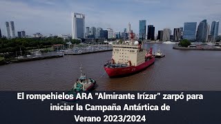 El rompehielos ARA quotAlmirante Irízarquot zarpó para iniciar la Campaña Antártica de Verano 20232024 [upl. by Natty336]